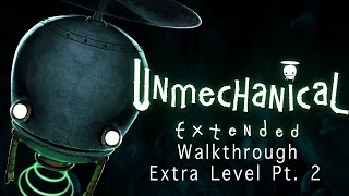 Unmechanical Extended Edition Walkthrough  Extra Level Pt 2 [upl. by Iatnwahs]