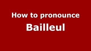 How to pronounce Bailleul French  PronounceNamescom [upl. by Zeuqirdor842]