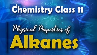 Physical Properties of Alkanes  Alkanes  Chemistry Class 11 [upl. by Weinstein]