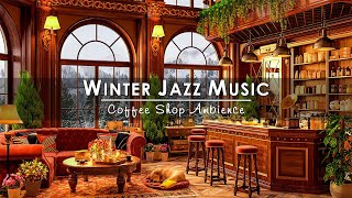 Soft Jazz Music to Work Relax ☕ Cozy Winter Coffee Shop Ambience  Relaxing Jazz Instrumental Music [upl. by Akiemat]