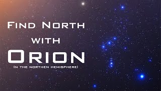 Find North with the Stars  Orion – Celestial Navigation Northern Hemisphere [upl. by Notle880]