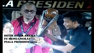 Detik  Detik Saat Arema FC Mengangkat Piala Presiden 2019 [upl. by Gusty29]