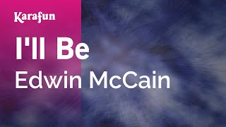 Ill Be  Edwin McCain  Karaoke Version  KaraFun [upl. by Carny711]