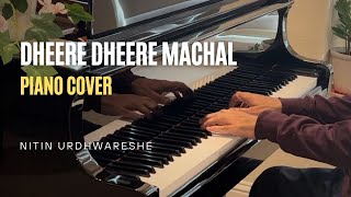 Dheere Dheere Machal on Piano by Nitin Urdhwareshe [upl. by Kubiak]