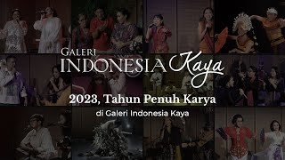 2023 Tahun Penuh Karya di Galeri Indonesia Kaya [upl. by Nedrob]