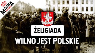 Żeligiada Wilno jest polskie Bunt Żeligowskiego [upl. by Anaibaf355]