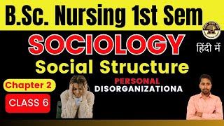 Class 6  BSc Nursing 1st Sem  Chapter 2  Sociology  PERSONAL DISORGANIZATIONA in Sociology [upl. by Oulman]