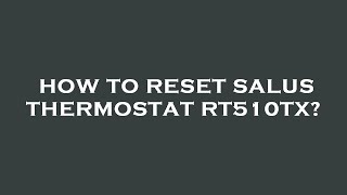 How to reset salus thermostat rt510tx [upl. by Llemor305]