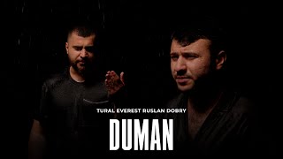 Duman  Videonun premyerasi  Tural Everest amp Ruslan Dobry [upl. by Schacker]