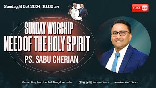 🔴 LIVE  Sunday WorshipII  Ps Sabu Cherian  Need of the Holy Spirit  6 Oct 2024 [upl. by Babette]