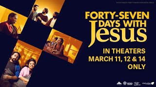 FortySeven Days With Jesus  Official Trailer [upl. by Eusoj]