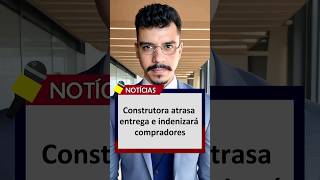 🔵 Construtora ATRASA entrega da OBRA direitoimobiliário advogadoimobiliario shorts [upl. by Earlene]