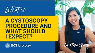 What is a Cystoscopy Procedure and What Should I Expect by Dr Olivia Chang  UC Irvine Urology [upl. by Alfonzo260]