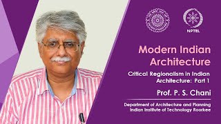 Lecture 28  Critical Regionalism in Indian Architecture – Part 1 [upl. by Charpentier]