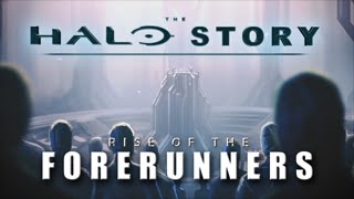 The Halo Story  Rise of the Forerunners [upl. by Otir]