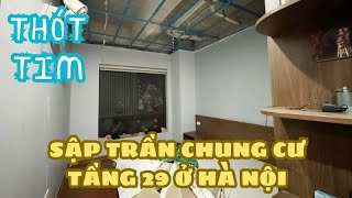 Người dân kể phút thót tim khi sập trần chung cư tầng 29 ở Hà Nội [upl. by Ellehsal]