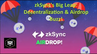 zkSyncs Big Leap Decentralization amp Airdrop Buzz [upl. by Bergmann]