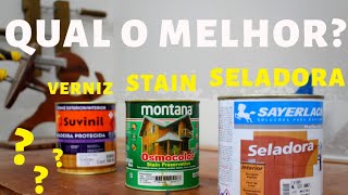 Seladora Stain ou Verniz Qual o melhor produto para usar na madeira e o por quê [upl. by Sotos]