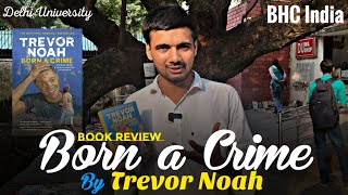 Born a Crime Book by Trevor Noah  Book Review by Prabal  BHC India [upl. by Notsirb900]