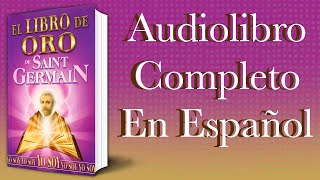 EL LIBRO DE ORO DE SAINT GERMAIN  Capítulo 12º [upl. by Odel]