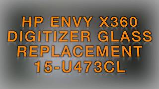 HP ENVY x360 15U473CL Screen Glass Digitizer Replacement 156 inch How To [upl. by Eirrac]