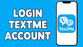 TextMe Account Login Guide 2023  TextMe Sign In  TextMe App [upl. by Cilo844]