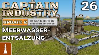 Meerwasserentsalzung ♚ Lets Play Captain of Industry 26  gameplay deutsch [upl. by Etnahc25]