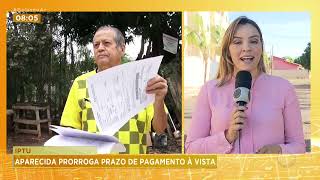 IPTU SENADOR CANEDO DIVULGA CALENDÁRIO E APARECIDA PRORROGA PRAZO DE PAGAMENTO À VISTA [upl. by Orlan]