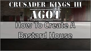 Crusader Kings III A Game of Thrones Create Your Own Bastard House [upl. by Eskil]