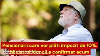 Pensionarii care vor plăti impozit de 10 Ministrul Muncii a confirmat acum [upl. by Miharbi]