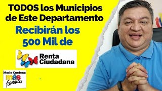 👉 TODOS Los MUNICIPIOS de ESTE DEPARTAMENTO RECIBIRAN FIJO los 500000 de RENTA CIUDADANA🙏✅ [upl. by Yttel]