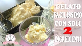 GELATO FACILISSIMO CON SOLI 2 INGREDIENTI  SENZA GELATIERA [upl. by Godfrey]