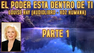 El poder está dentro de ti Louise Hay  Parte 15 Audiolibro  Voz Humana [upl. by Iidnarb]