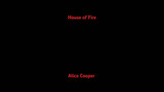 House of FireAlice Cooper [upl. by Ydnak]