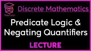 PREDICATE LOGIC and QUANTIFIER NEGATION  DISCRETE MATHEMATICS [upl. by Scurlock]