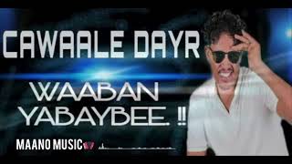 HEES CUSUB CAWAALE DAYR WAABAN YAABAYBEE 2023 [upl. by Trebmal187]