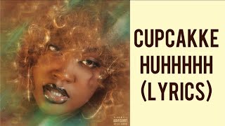 CupcakKe  Huhhhhh Lyrics [upl. by Nymsaj]