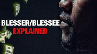 The Truth About Blessers and Blessees Unveiling the Reality  Explained [upl. by Drofwarc455]