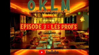 OKLM EPISODE 3  LES PROFS [upl. by Alym]