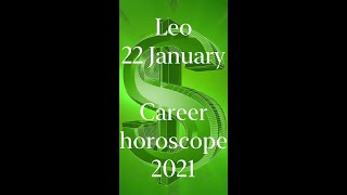 Leo January 22 Career Horoscope 2021 [upl. by Osyth]