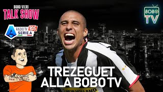 TREZEGUET ALLA BOBO TV  La Serie A di una volta e la Francia  Bobo Vieri Talk Show [upl. by Neerehs]