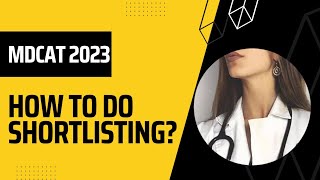 Mdcat 2023  How to do Shortlisting  Mdcat guidlines for beginners [upl. by Nnaecyoj]