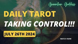 DAILY TAROT quotTAKING CONTROLquot JULY 26th 2024 [upl. by Enaek]