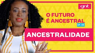 Katiúsica Ribeiro explica ancestralidade e sua presença na cultura diaspórica  O Futuro é Ancestral [upl. by Asira]