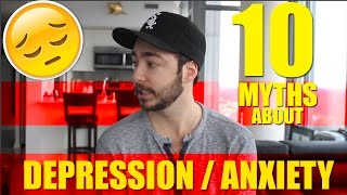 10 Myths About Depression and Anxiety [upl. by Enirehtahc614]