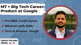 Wharton Grad Excels in Big Tech  Crack The MBA Show  Ep025 Suyog Karnawat [upl. by Wong]