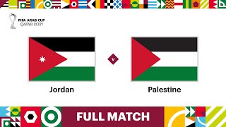 Jordan v Palestine  FIFA Arab Cup Qatar 2021  Full Match [upl. by Airdnal]