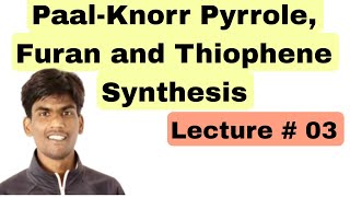 Paal Knorr Pyrrole  Furan and Thiophene synthesis [upl. by Voss484]