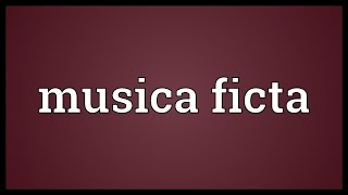 Musica ficta Meaning [upl. by Dimah]