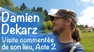 Damien Dekarz visite commentée de son lieu ACTE 2 [upl. by Zsuedat792]